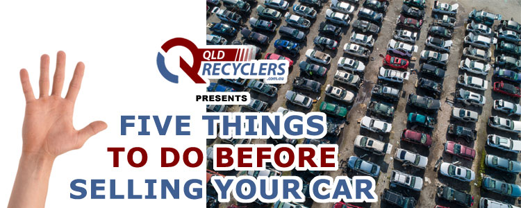 Five Things You Must Do Before Selling Your Car to a Salvage Yard